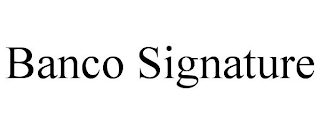 BANCO SIGNATURE