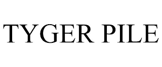 TYGER PILE
