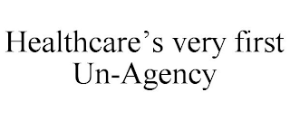 HEALTHCARE'S VERY FIRST UN-AGENCY