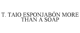 T. TAIO ESPONJABÓN MORE THAN A SOAP