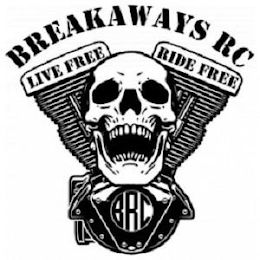 BREAKAWAYS RC LIVE FREE RIDE FREE BRC