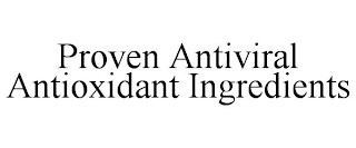 PROVEN ANTIVIRAL ANTIOXIDANT INGREDIENTS