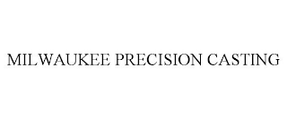 MILWAUKEE PRECISION CASTING