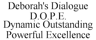 DEBORAH'S DIALOGUE D.O.P.E. DYNAMIC OUTSTANDING POWERFUL EXCELLENCE