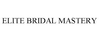 ELITE BRIDAL MASTERY