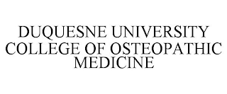 DUQUESNE UNIVERSITY COLLEGE OF OSTEOPATHIC MEDICINE