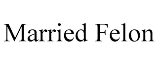 MARRIED FELON