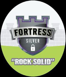 FORTRESS SILVER "ROCK SOLID"