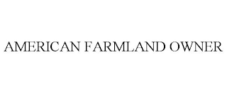 AMERICAN FARMLAND OWNER