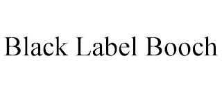 BLACK LABEL BOOCH