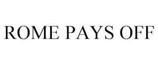 ROME PAYS OFF