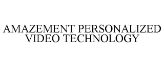 AMAZEMENT PERSONALIZED VIDEO TECHNOLOGY