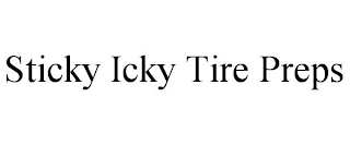 STICKY ICKY TIRE PREPS