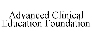 ADVANCED CLINICAL EDUCATION FOUNDATION