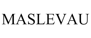 MASLEVAU