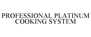 PROFESSIONAL PLATINUM COOKING SYSTEM