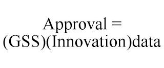 APPROVAL = (GSS)(INNOVATION)DATA