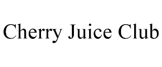 CHERRY JUICE CLUB