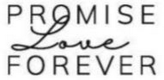 PROMISE LOVE FOREVER