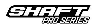 SHAFT PRO SERIES