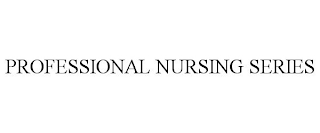 PROFESSIONAL NURSING SERIES