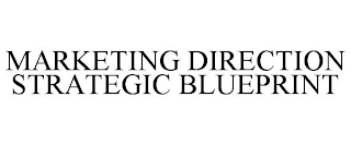 MARKETING DIRECTION STRATEGIC BLUEPRINT