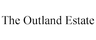 THE OUTLAND ESTATE