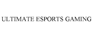 ULTIMATE ESPORTS GAMING