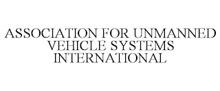 ASSOCIATION FOR UNMANNED VEHICLE SYSTEMS INTERNATIONAL