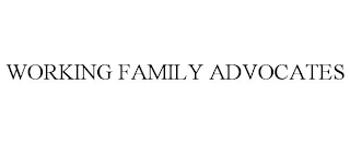 WORKING FAMILY ADVOCATES