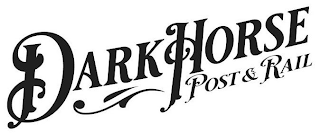 DARK HORSE POST & RAIL