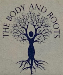 THE BODY AND ROOTS