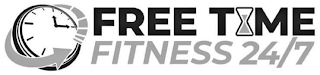 FREE TIME FITNESS 24/7
