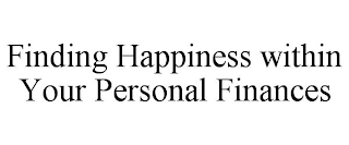 FINDING HAPPINESS WITHIN YOUR PERSONAL FINANCES