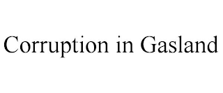 CORRUPTION IN GASLAND