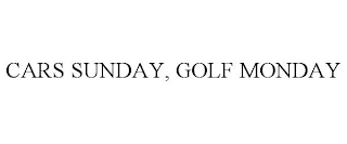 CARS SUNDAY, GOLF MONDAY