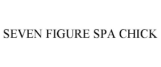 SEVEN FIGURE SPA CHICK