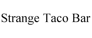 STRANGE TACO BAR