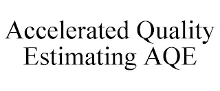 ACCELERATED QUALITY ESTIMATING AQE