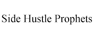 SIDE HUSTLE PROPHETS