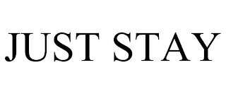 JUST STAY