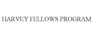 HARVEY FELLOWS PROGRAM