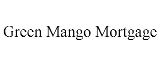 GREEN MANGO MORTGAGE