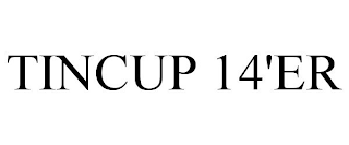 TINCUP 14'ER