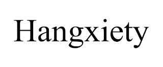 HANGXIETY