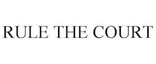 RULE THE COURT