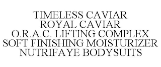 TIMELESS CAVIAR ROYAL CAVIAR O.R.A.C. LIFTING COMPLEX SOFT FINISHING MOISTURIZER NUTRIFAYE BODYSUITS