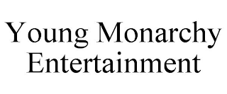 YOUNG MONARCHY ENTERTAINMENT