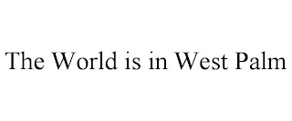 THE WORLD IS IN WEST PALM