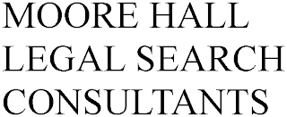 MOORE HALL LEGAL SEARCH CONSULTANTS